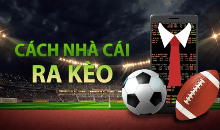 Cách Nhà Cái Ra Kèo - Bí Mật Của Nhà Cái Bạn Cần Biết 3 Cách nhà cái ra kèo dựa vào thông tin định tính